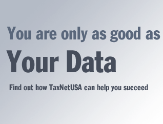 You are only as good as Your Data - Find out how TaxNetUSA can help you succeed